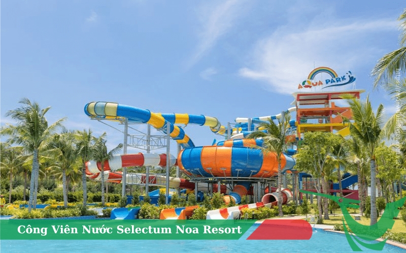 Công Viên Nước Selectum Noa Resort Cam Ranh